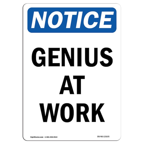 Signmission OSHA Notice, 7" Height, Genius At Work Sign, 7" X 5", Portrait OS-NS-D-57-V-13105 - main
